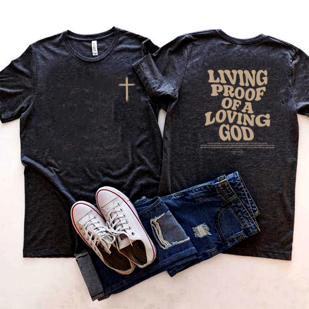 Living Proof of a Loving God Christian T-Shirt