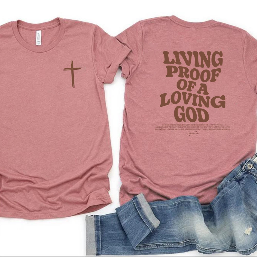 Living Proof of a Loving God Christian T-Shirt