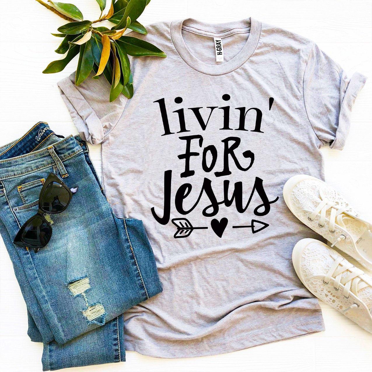 Livin for Jesus Christian T-Shirt
