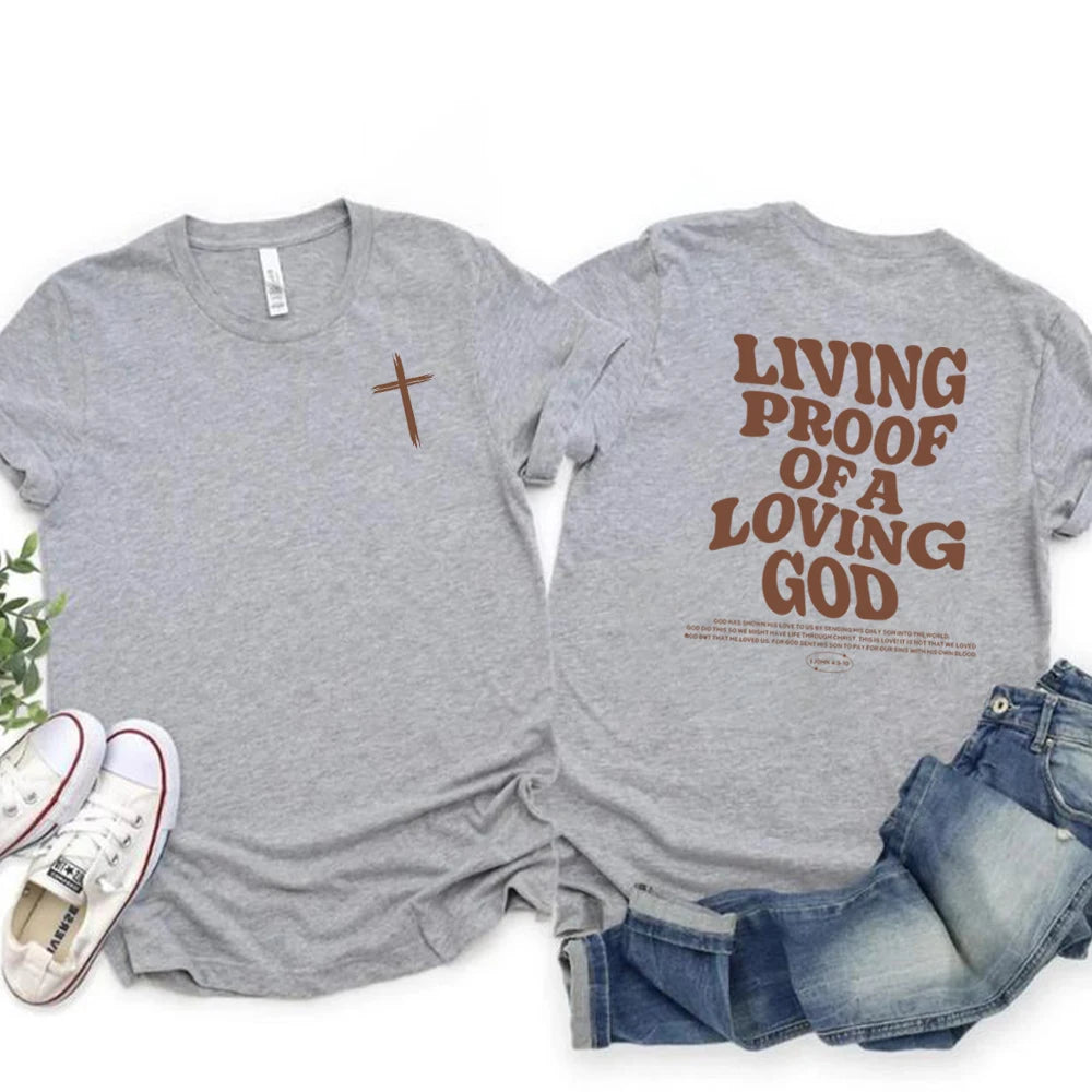 Living Proof of a Loving God Christian T-Shirt