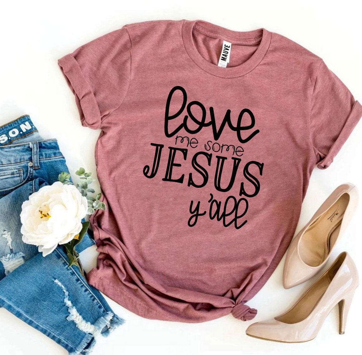 Love Me Some Jesus Y'all Christian T-Shirt