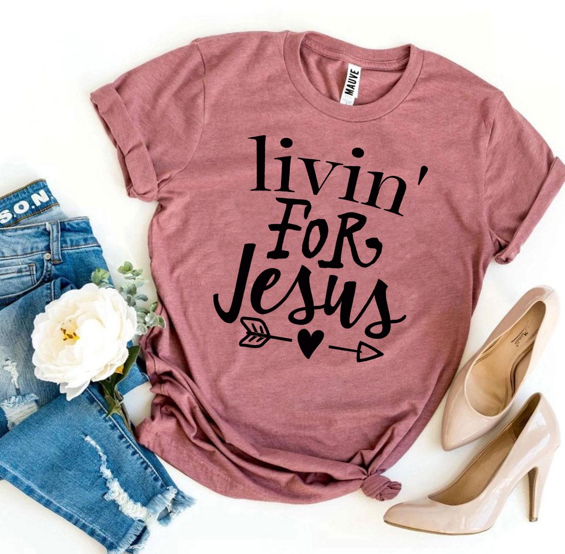 Livin for Jesus Christian T-Shirt