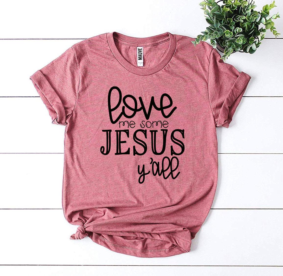 Love Me Some Jesus Y'all Christian T-Shirt
